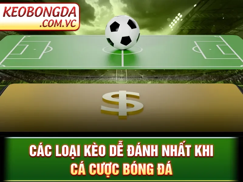Kèo Bóng Đá 🎖 Tỷ Lệ Kèo Nhà Cái 5 | Nhận định Bóng đá hôm nay 172 Kèo Bóng Đá - Các loại kèo dễ đánh nhất khi cá cược bóng đá