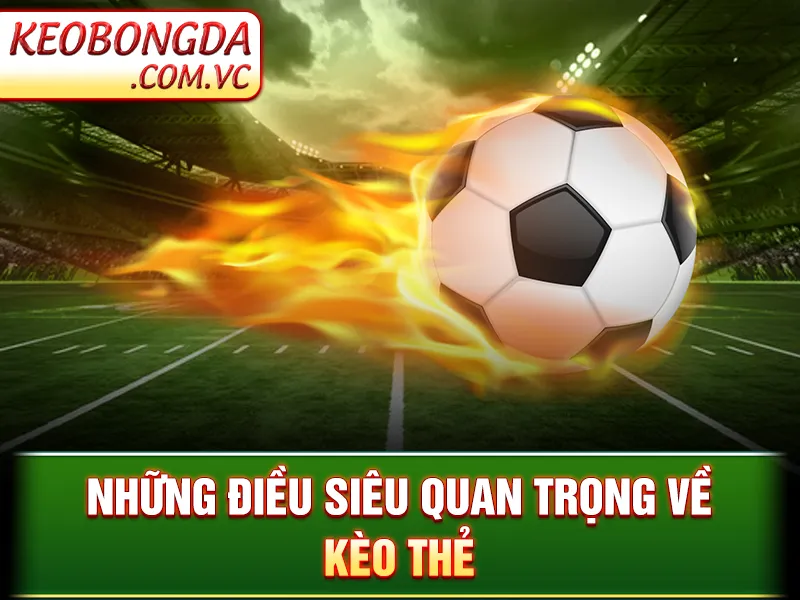 Kèo Thẻ Phạt - Hiểu Luật Nhận Định Chuẩn Để Luôn Ăn Cược 4 Kèo Thẻ Phạt - Những điều siêu quan trọng về kèo thẻ